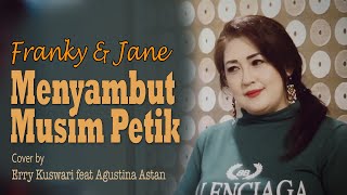 Franky & Jane - MENYAMBUT MUSIM PETIK - Cover by Erry Kuswari feat Agustina Astan