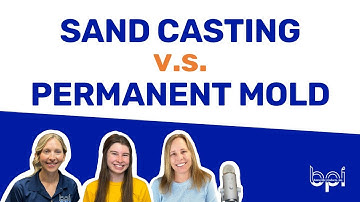 PODCAST: Sand Casting vs. Permanent Mold Casting