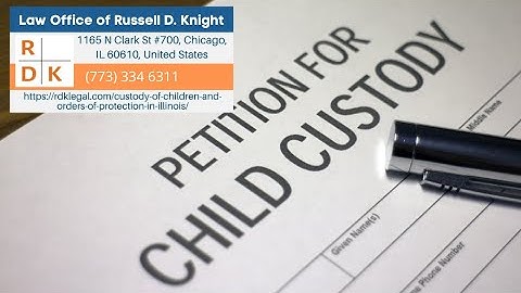 Custody Of Children And Orders Of Protection In Illinois by Russell D. Knight