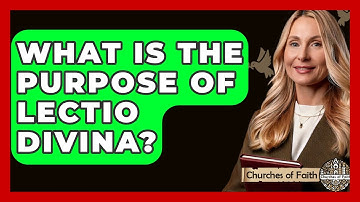 What Is The Purpose Of Lectio Divina? - Churches Of Faith