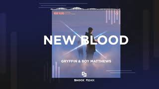 Gryffin - New Blood (with Boy Matthews) (ShocK Remix)