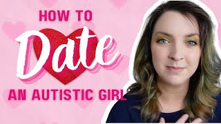 How to Date an Autistic Girl | Tips from the Source