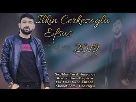 Ilkin Cerkezoglu   Efsus 2019 Yeni Super 