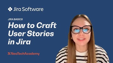 Crafting User Stories in Jira: Essential Guide for Software & QA Testing | NeoTech Academy