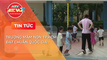 TRƯỜNG MẦM NON TP.HCM ĐẠT CHUẨN QUỐC GIA MỨC ĐỘ 2, KIỂM ĐỊNH CHẤT LƯỢNG GIÁO DỤC CẤP ĐỘ 3