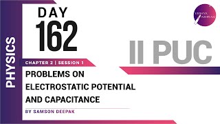 DAY 162 | PHYSICS | II PUC | PROBLEMS ON ELECTROSTATIC POTENTIAL AND CAPACITANCE | L1