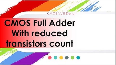 CMOS Full adder circuit design | Reduced number of transistors | Datapath Subsystem design 1