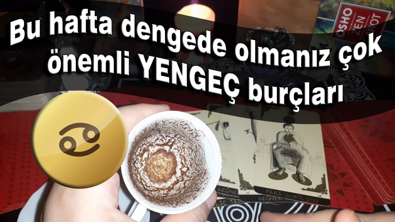 YENGEÇ BURCU 08 14 Haziran Haftası Kahve Falı ve Tarot Yorumu YouTube