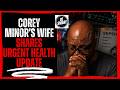 Corey Minor’s Wife Shares URGENT Health Update