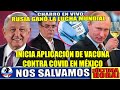 Esto Acaba De Pasar; México Inicia Vacunación En Septiembre; Así Será la Inyección;Rusia Tiene éxito