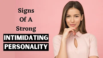 9 Signs You Have A Strong Intimidating Personality