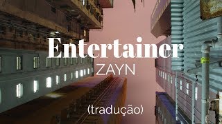 ZAYN - Entertainer [Legendado]