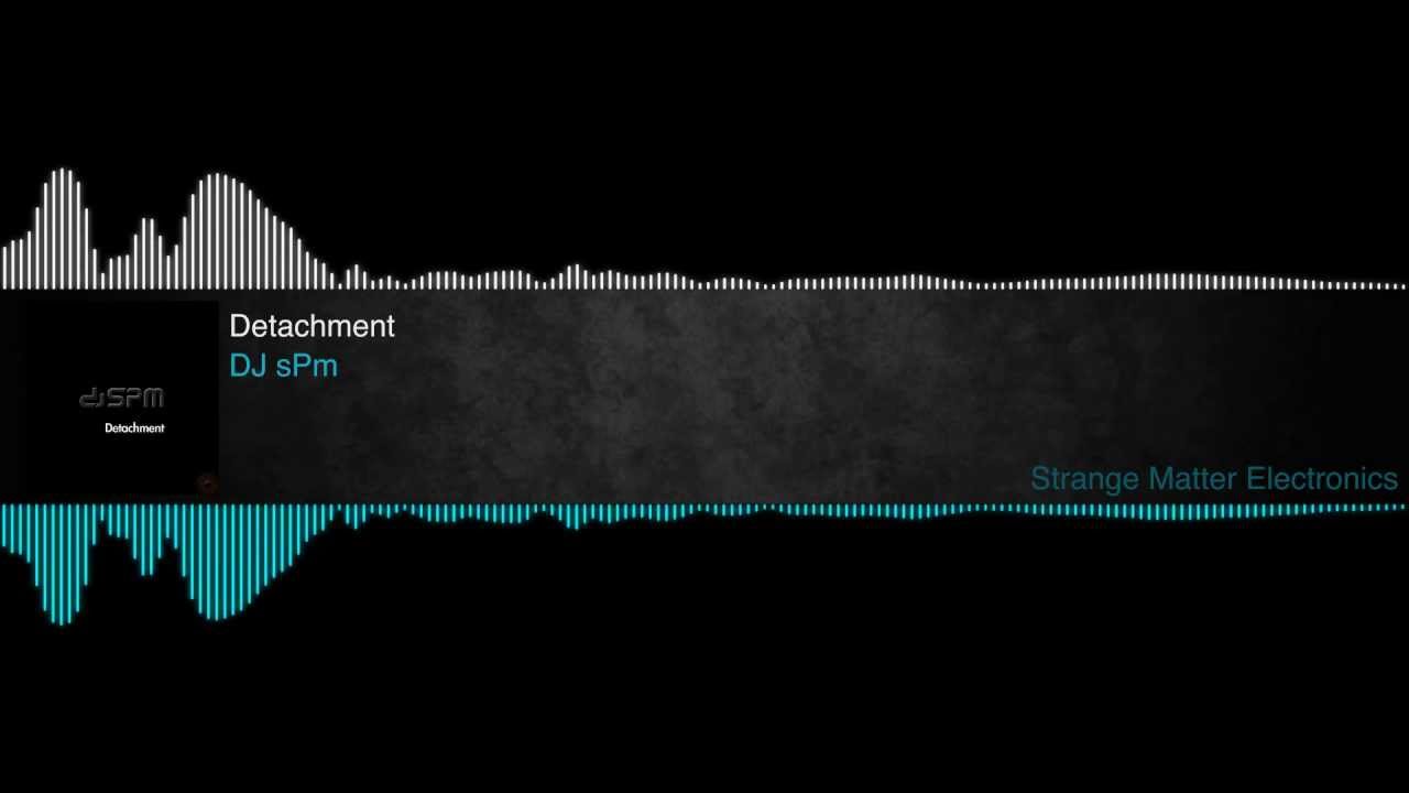 Watch DJ sPm - Detachment on YouTube Watch DJ sPm - Detachment on YouTube