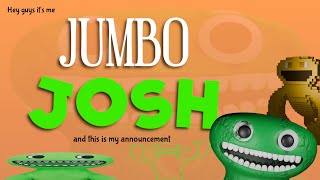 Jumbo Josh's Announcement