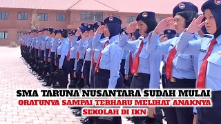 IKN IS GETTING EVEN BETTER❗️New School Year at SMA Taruna Nusantara IKN Has Begun, Everyone Is Ha...