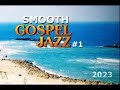 Smooth Gospel Jazz #1 2023