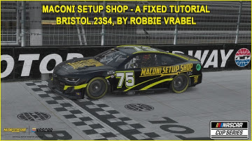iRacing Fixed NASCAR Series Tutorial: Maconi Setup Shop A Fixed Cup Series at Bristol 23S3.