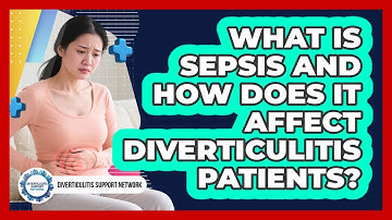 What Is Sepsis And How Does It Affect Diverticulitis Patients? - Diverticulitis Support Network