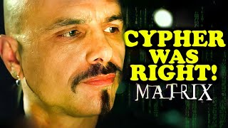 Cypher was RIGHT! | MATRIX EXPLAINED