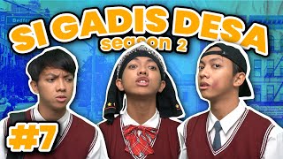 SI GADIS DESA SEASON 2 #7