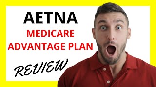 🔥 Aetna Medicare Advantage Plan Review: Pros and Cons