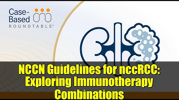 NCCN Guidelines for nccRCC: Exploring Immunotherapy Combinations