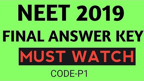 Code P1 Neet final answer key 2019.must watch.