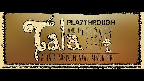 Tala and the Flower Seed - Kickstarter DEMO - Playthrough (point and click adventure)