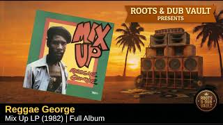 Reggae George — Mix Up (1982) | Full Album | Roots & Dub Vault
