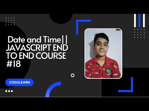 Javascript Date and Time || JAVASCRIPT END TO END COURSE #18