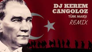 DJ KEREM CANGOLOZ TÜRK MARŞI REMIX