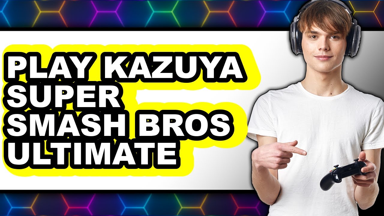 How to Play Kazuya in Super Smash Bros. Ultimate 2025 - Easy Guide