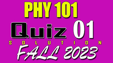 PHY101 Quiz 1 Solution 2023 | PHY101 Quiz 1 Solved Fall 2023