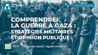 Comprendre la guerre à Gaza: stratégies militaires et opinion publique