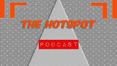 The HotSpot Podcast w/ John Fantell & Samuel Arenc...
