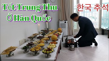 Vlog 43》Phong tục cúng tổ tiên ngày Tết Trung Thu ở Hàn Quốc
