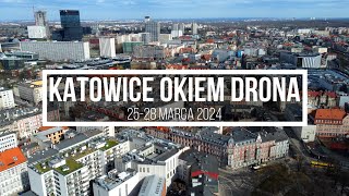 Katowice Okiem Drona [25-28 marca 2024]
