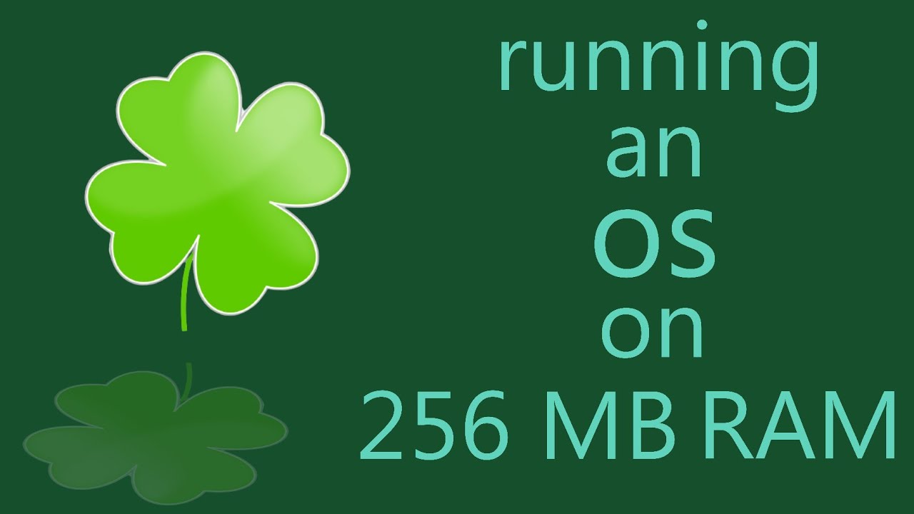 running a OS on 256 MB of RAM!