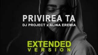 DJ Project x Alina Eremia - Privirea Ta (Extended by Mr Vibe)