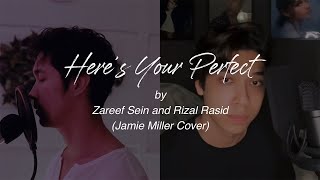 Here’s Your Perfect (Jamie Miller Cover) by Zareef Sein and Rizal Rasid