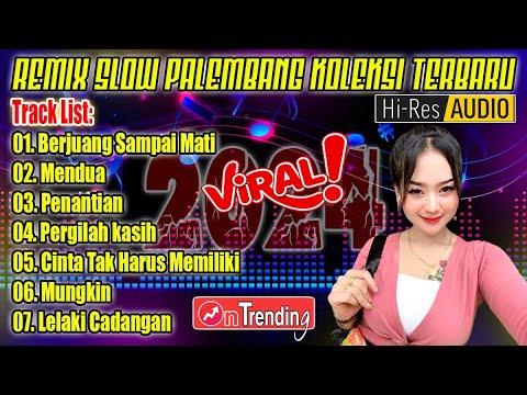 SLOW REMIX PALEMBANG KOLEKSI TERBARU 2024 || BERJUANG SAMPAI MATI - MENDUA - PENANTIAN