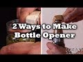 2 Ways to Make Bottle Opener