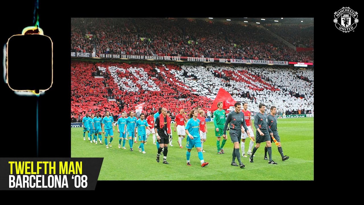 12Th Man | Manchester United V Fc Barcelona (2007/08) | Return Of Fans -  Youtube