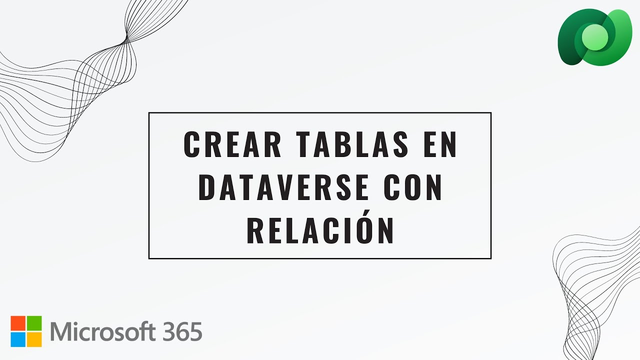 Crear tablas en Dataverse con Relación