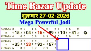 Time Bazar Update Today 27/02/2026 Friday Mega Powerful Strong Single Jodi Video 