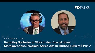 FD Talks 13 – Recruiting Graduates to Work in Your Funeral Home | Part 2