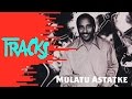 Capture de la vidéo Mulatu Astatke - Tracks Arte