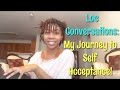 Loc Conversations #1: My Journey to Self Acceptance! It&#39;s more than &quot;just hair!&quot;