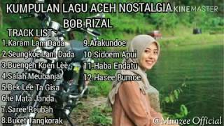 KUMPULA LAGU ACEH NOSTALGIA BOB RIZAL