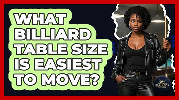 What Billiard Table Size Is Easiest To Move? - Billiards Hustlers